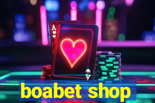 boabet shop